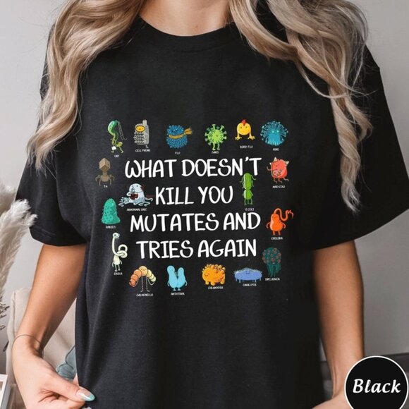 Tops - What Doesn't Kll You Mutates And Tries Again Shirt, Trending Unisex Tee Shirt